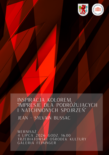 INSPIRACJA KOLOREM. &bdquo;Impresje dla podr&oacute;żujących i natchnionych spojrzeń&rdquo;  Jean - Sylvain Bussac   wernisaż 4 lipca 2026 godz. 16.00   Galeria Feininger