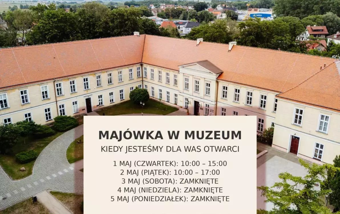 Zdjęcie do Maj&oacute;wka w naszym muzeum &ndash; sprawdźcie godziny otwarcia: