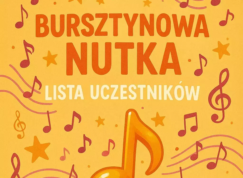 Zdjęcie do Bursztynowa Nutka - Lista uczestnik&oacute;w