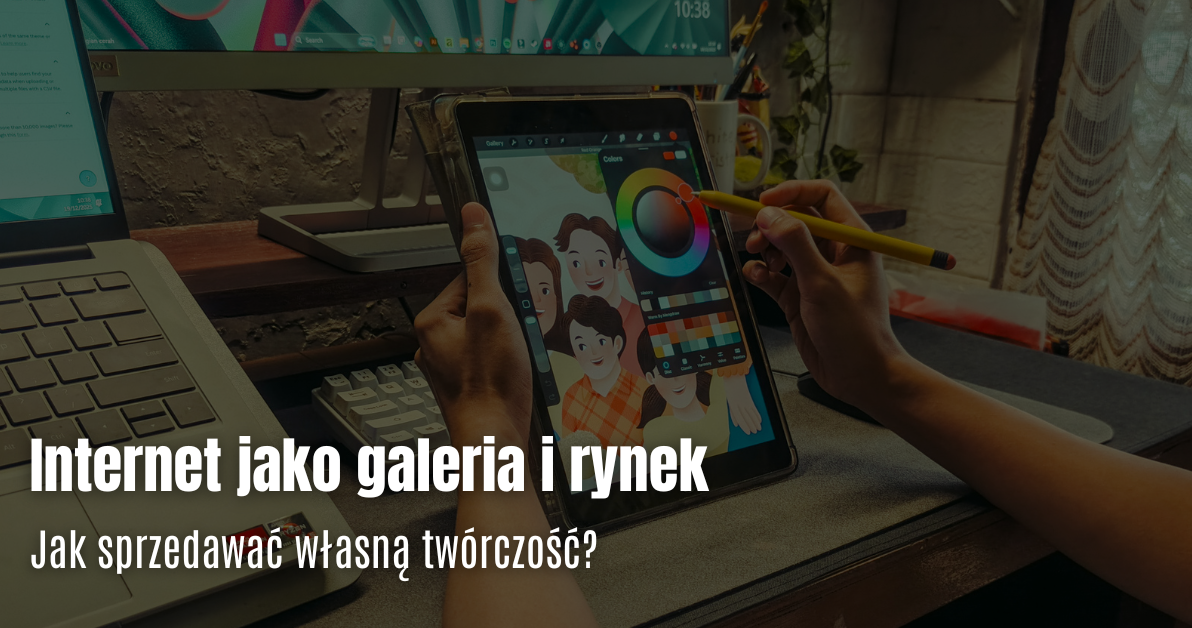Zdjęcie do Internet jako galeria i rynek &ndash; jak sprzedawać własną tw&oacute;rczość?