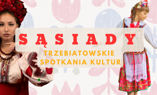 Zdjęcie do Trzebiatowskie Spotkania Kultur &bdquo;Sąsiady&rdquo;