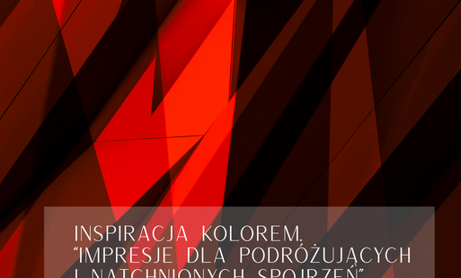 Zdjęcie do INSPIRACJA KOLOREM. &bdquo;Impresje dla podr&oacute;żujących i natchnionych spojrzeń&rdquo;  Jean - Sylvain Bussac&nbsp;  wernisaż 4 lipca 2026 godz. 16.00