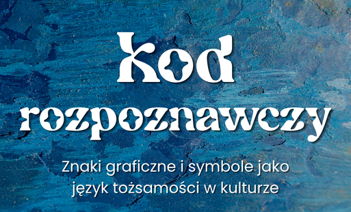 Zdjęcie do Kod rozpoznawczy. Znaki graficzne i symbole jako język tożsamości w kulturze