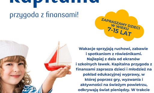 Zdjęcie do KAPITALNA PRZYGODA Z FINANSAMI &ndash; Wakacyjne warsztaty dla dzieci!