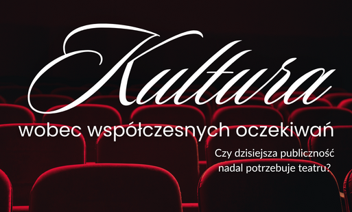 Zdjęcie do Kultura wobec wsp&oacute;łczesnych oczekiwań