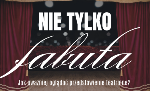Zdjęcie do Nie tylko fabuła &ndash; jak uważniej oglądać przedstawienie teatralne?