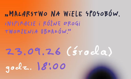 Zdjęcie do Zapraszamy wszystkie osoby dorosłe na Wprowadzający Wykład Otwarty, kt&oacute;ry zainauguruje nasze nowe zajęcia z malarstwa!&nbsp;